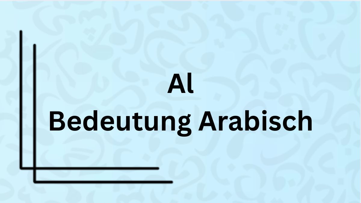 Die Bedeutung des Wortes ‚Al‘ auf Arabisch mit Beispielen