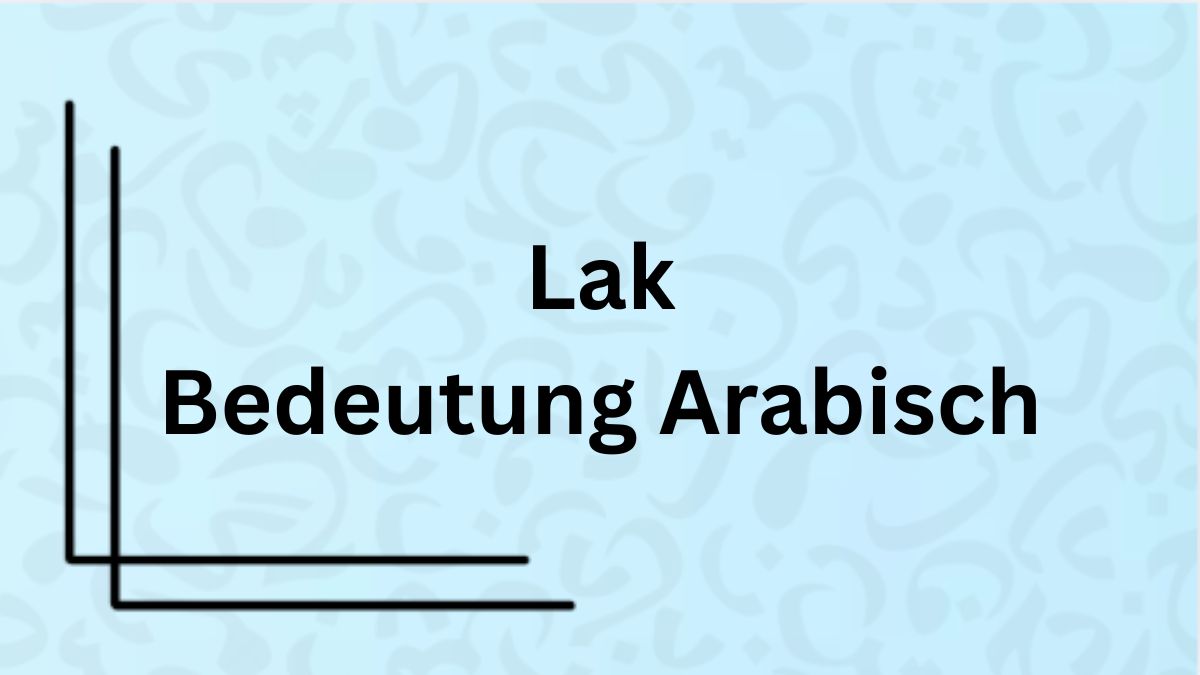 Die Bedeutung des Wortes ‚Lak‘ auf Arabisch mit Beispielen